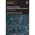 Ethical and Aesthetic Explorations of Systemic Practice: New Critical Reflections - Paperback