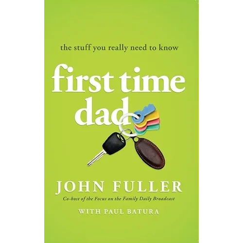 First-Time Dad: The Stuff You Really Need to Know - Paperback
