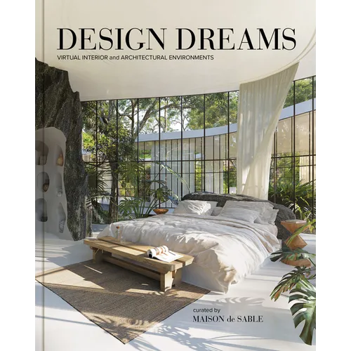 Design Dreams: Virtual Interior and Architectural Environments - Hardcover