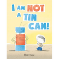 I Am Not a Tin Can! - Hardcover