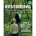 Restoring Prairie, Woods, and Pond: How a Small Trail Can Make a Big Difference - Paperback