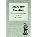 Big Game Shooting - The Lion in South Africa - Paperback