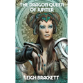 The Dragon Queen of Jupiter: A Positronic Book - Hardcover