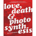 Love, Death & Photosynthesis - Paperback