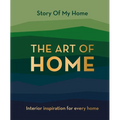 The Art of Home: Interior Inspiration for Every Home - Hardcover