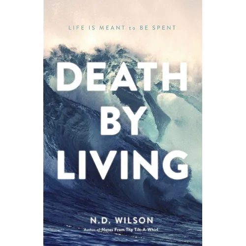The Death by Living: Life Is Meant to Be Spent - Paperback