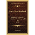 Frere's Chess Handbook: Containing Elementary Instruction And The Laws Of Chess (1858) - Hardcover