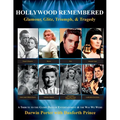 Hollywood Remembered--Glamour, Glitz, Triumph, & Tragedy: All the Gossip Unfit to Print from the Glory Days of Hollywood - Paperback
