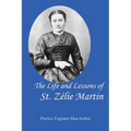 The Life and Lessons of St. Zelie Martin - Paperback