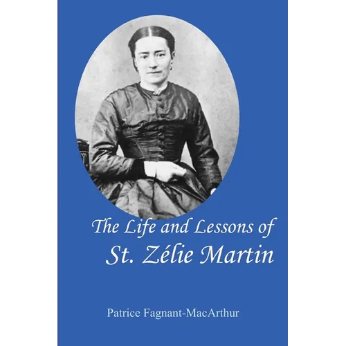 The Life and Lessons of St. Zelie Martin - Paperback