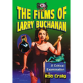 The Films of Larry Buchanan: A Critical Examination - Paperback