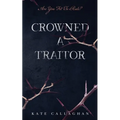 Crowned A Traitor - Paperback