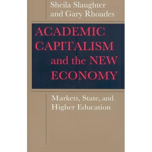 Academic Capitalism and the New Economy: Markets, State, and Higher Education - Paperback