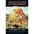 The Institution of Philosophy: A Discipline in Crisis? - Paperback