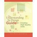 The Understanding by Design Guide to Creating High-Quality Units - Paperback