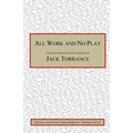 All Work and No Play: The Misunderstood Masterpiece of Jack Torrance - Paperback