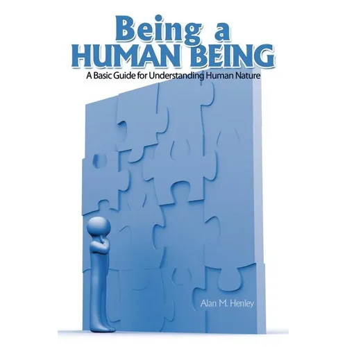 Being a Human Being: A Basic Guide for Understanding Human Nature - Paperback