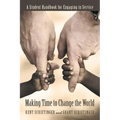 Making Time to Change the World: A Student Handbook for Engaging in Service - Paperback