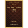 Silver Wings And Other Poems (1891) - Paperback