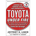 Toyota Under Fire: Lessons for Turning Crisis Into Opportunity - Hardcover