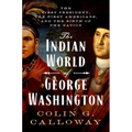 The Indian World of George Washington: The First President, the First Americans, and the Birth of the Nation - Hardcover