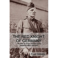 The Red Knight of Germany: The Story of Baron von Richthofen, Germany's Great War Bird - Paperback