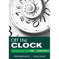 Off the Clock: Moving Education From Time to Competency - Paperback
