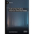 Truth to Post-Truth in American Detective Fiction - Paperback