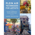 Plein Air Techniques for Artists: Principles and Methods for Painting in Natural Light - Paperback