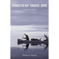 Downstream Toward Home: A Book of Rivers - Hardcover