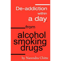 Deaddiction Within A Day from Alcohol, Smoking, Drugs - Paperback