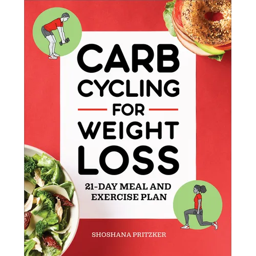 Carb Cycling for Weight Loss: 21-Day Meal and Exercise Plan - Paperback
