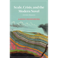 Scale, Crisis, and the Modern Novel - Hardcover