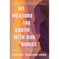 We Measure the Earth with Our Bodies - Paperback