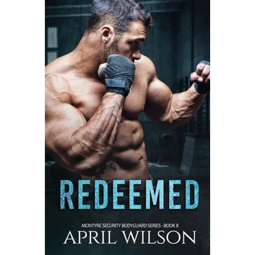 Redeemed: (McIntyre Security Bodyguard Series - Book 8) - Paperback