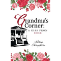 Grandma's Corner: A Kiss From Rose - Paperback