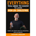 Everything You Need to Know to Lower High LDL Cholesterol - Paperback