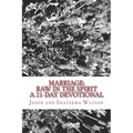 Marriage: Raw In the Spirit: A 21-Day Marriage Devotional - Paperback