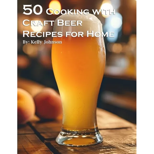 50 Cooking with Craft Beer Recipes for Home - Paperback
