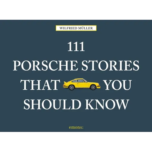 111 Porsche Stories That You Should Know - Hardcover
