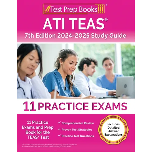 ATI TEAS 7th Edition 2024-2025 Study Guide: 11 Practice Exams and Prep Book for the TEAS Test [Includes Detailed Answer Explanations] - Paperback