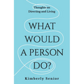 What Would a Person Do?: Thoughts on Directing and Living - Paperback