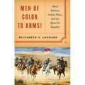 Men of Color to Arms!: Black Soldiers, Indian Wars, and the Quest for Equality - Hardcover