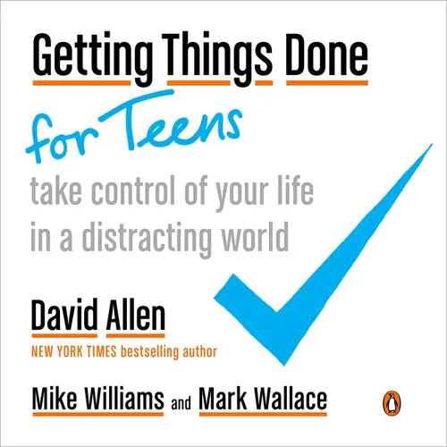 Getting Things Done for Teens: Take Control of Your Life in a Distracting World - Paperback