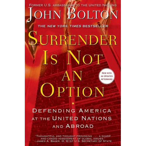 Surrender Is Not an Option: Defending America at the United Nations - Paperback