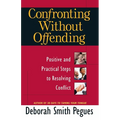 Confronting Without Offending: Positive and Practical Steps to Resolving Conflict - Paperback
