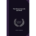 The Story of my Life and Work - Hardcover
