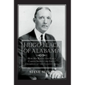 Hugo Black of Alabama: How His Roots and Early Career Shaped the Great Champion of the Constitution - Paperback
