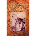 The Misadventures of an Old Saddle Tramp - Hardcover
