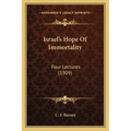 Israel's Hope Of Immortality: Four Lectures (1909) - Paperback